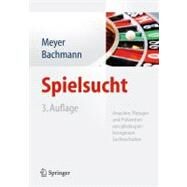 Spielsucht: Ursachen, Therapie Und Pravention Von Glucksspielbezogenem Suchtverhalten by Meyer, Gerhard, 9783642200694