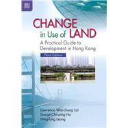 Change in Use of Land by Lai, Lawrence Wai-Chung; Ho, Daniel Chi-Wing; Leung, Hing-fung, 9789888390694