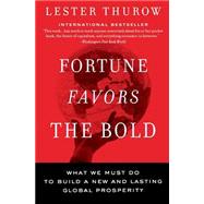 Fortune Favors The Bold by Thurow, Lester C., 9780060750695