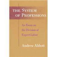 The System of Professions by Abbott, Andrew, 9780226000695