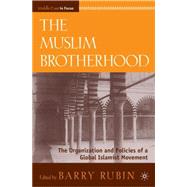 The Muslim Brotherhood The Organization and Policies of a Global Islamist Movement by Rubin, Barry, 9780230100695