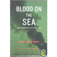 Blood On The Sea American Destroyers Lost In World War II by Parkin, Robert Sinclair, 9780306810695