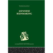 Japanese Rainmaking And Other Folk Practices by Bownas,Geoffrey, 9780415330695