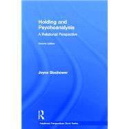 Holding and Psychoanalysis, 2nd edition: A Relational Perspective by Slochower; Joyce Anne, 9780415640695