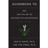 Guidebook to Zen and the Art of Motorcycle Maintenance by Disanto, Ronald L.; Steele, Thomas J., 9780688060695