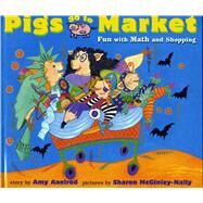 Pigs Go to Market Halloween Fun with Math and Shopping by Axelrod, Amy; McGinley-Nally, Sharon, 9780689810695