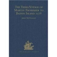 The Third Voyage of Martin Frobisher to Baffin Island, 1578 by McDermott,James, 9780904180695