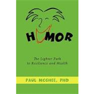 Humor: The Lighter Path to Resilience and Health by McGhee, Paul, 9781449060695