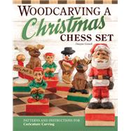 Woodcarving a Santa and Friends Chess Set by Gosnell, Dwayne, 9781497100695