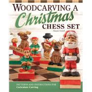 Woodcarving a Santa and Friends Chess Set by Gosnell, Dwayne, 9781497100695