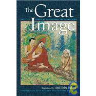 The Great Image The Life Story of Vairochana the Translator by Palmo, Ani Jinba; Khyentse, Dilgo, 9781590300695