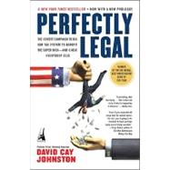 Perfectly Legal : The Covert Campaign to Rig Our Tax System to Benefit the Super Rich--And Cheat Everybody Else by Johnston, David Cay (Author), 9781591840695