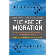 The Age of Migration, Fourth Edition International Population Movements in the Modern World by Castles, Stephen; Miller, Mark J., 9781606230695