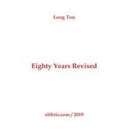 Eighty Years Revised by Ton, Long, 9781796010695