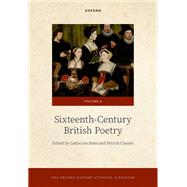The Oxford History of Poetry in English Volume 4. Sixteenth-Century British Poetry by Bates, Catherine; Cheney, Patrick, 9780198830696