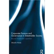 Corporate Finance and Governance in Stakeholder Society: Beyond Shareholder Capitalism by Hirota; Shinichi, 9780415870696