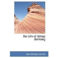 The Life of Bishop Berkeley by Norton, John Nicholas, 9780559040696