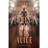 When I Was Alice by Murgia, Jennifer, 9780744310696