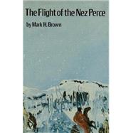 The Flight of the Nez Perce by Brown, Mark Herbert, 9780803260696