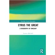 Cyrus the Great by Lynette Mitchell, 9781032470696