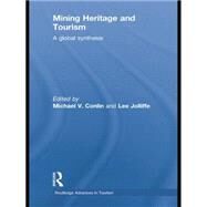 Mining Heritage and Tourism: A Global Synthesis by Conlin,Michael;Conlin,Michael, 9781138880696