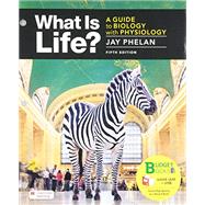 Loose-leaf Version for What Is Life? A Guide to Biology with Physiology by Phelan, Jay, 9781319360696