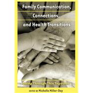 Family Communication, Connections, and Health Transitions by Miller-day, Michelle, 9781433110696