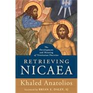 Retrieving Nicaea by Anatolios, Khaled; Daley, Brian E., 9781540960696