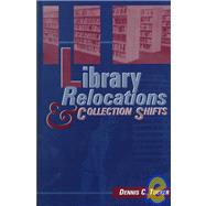 Library Relocations and Collection Shifts by Tucker, Dennis C., 9781573870696