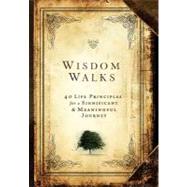 Wisdom Walks: 40 Life Principles for a Meaningful and Significant Journey by Britton, Dan; Page, Jimmy, 9781609360696