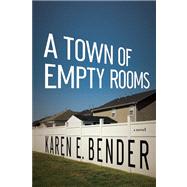 A Town of Empty Rooms by Bender, Karen E., 9781619020696