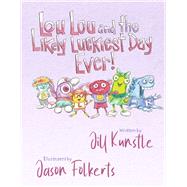 Lou Lou and the Likely Luckiest Day Ever by Kunstle, Jill; Folkerts, Jason, 9798350930696