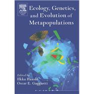 Ecology, Genetics, and Evolution of Metapopulations by Hanski, Ilkka A.; Gaggiotti, Oscar E., 9780080530697