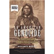 An American Genocide by Madley, Benjamin, 9780300230697