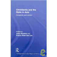 Christianity and the State in Asia: Complicity and Conflict by Bautista; Julius, 9780415480697