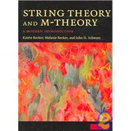 String Theory and M-Theory: A Modern Introduction by Katrin Becker , Melanie Becker , John H. Schwarz, 9780521860697