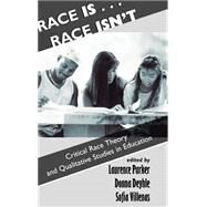 Race Is...Race Isn't: Critical Race Theory And Qualitative Studies In Education by Parker,Laurence, 9780813390697