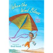 When the Wind Blows by Clark, Stacy; Sneed, Brad, 9780823430697