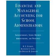 Financial and Managerial Accounting for School Administrators: Superintendents, School Business Administrators and Principals by Everett, R.E.; Lows, Raymond L.; Johnson, Donald R., 9780910170697
