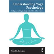 Understanding Yoga Psychology by Anand C. Paranjpe, 9781003370697