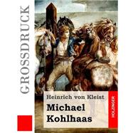 Michael Kohlhaas - Grossdruck by Von Kleist, Heinrich, 9781508510697