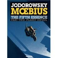 The Fifth Essence: Planet Difool; Coffee Table Book by Jodorowsky, Alexandro; Giraud, Jean, 9781594650697