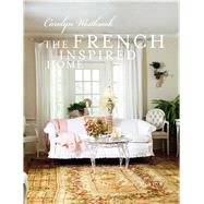 The French Inspired Home by Westbrook, Carolyn; Morton, Keith Scott, 9781907030697