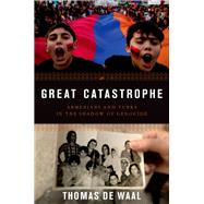 Great Catastrophe Armenians and Turks in the Shadow of Genocide by de Waal, Thomas, 9780199350698