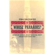 Whose Pharaohs by Reid, Donald Malcolm, 9780520240698