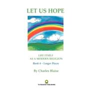 Let Us Hope : Book 4 - Longer Pieces by Blaise, Charles, 9780977420698