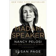 Madam Speaker Nancy Pelosi and the Lessons of Power by Page, Susan, 9781538750698