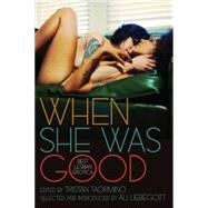 When She Was Good Best Lesbian Erotica by Taormino, Tristan; Liebegott, Ali, 9781627780698