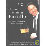 Prime Minister Portillo... : And Other Things That Never Happened by Brack, Duncan; Dale, Iain, 9781842750698