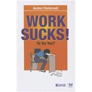 Work Sucks! by Chaturvedi, Anshul, 9789351500698